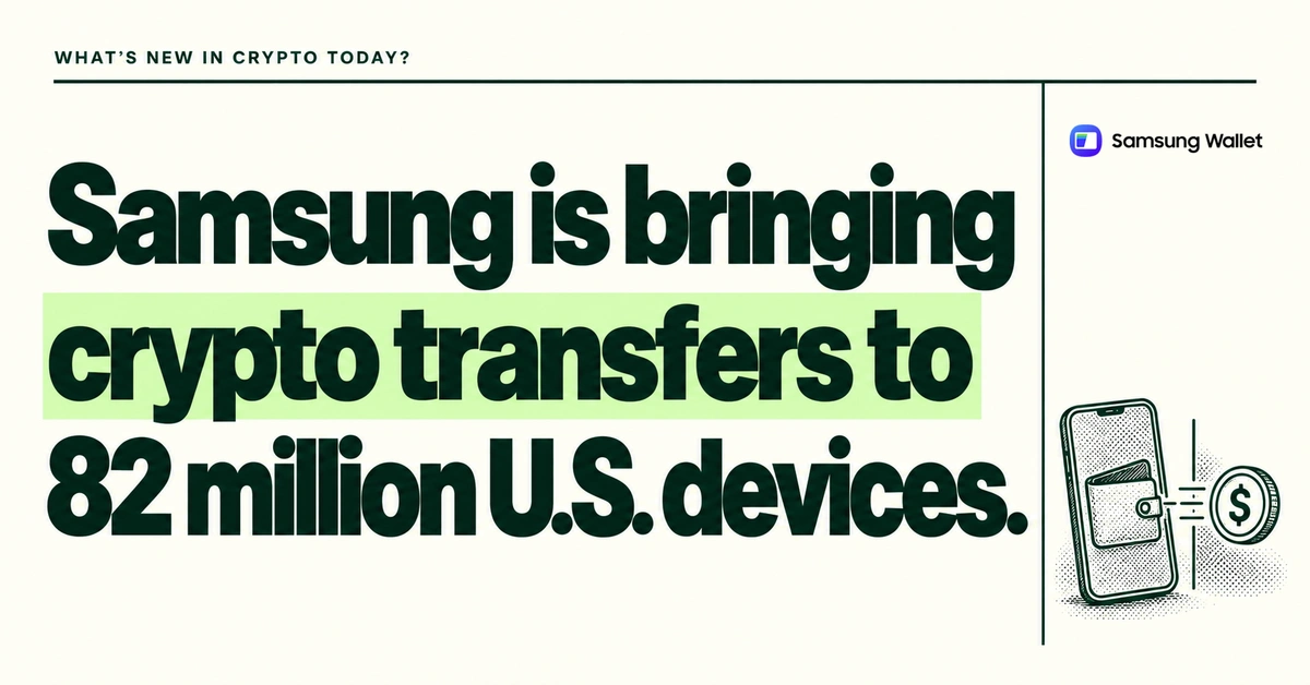 Samsung is bringing crypto transfers to 82 million U.S. devices. Forest-green headline on cream beside the Samsung Wallet mark and a phone-to-wallet transfer illustration.