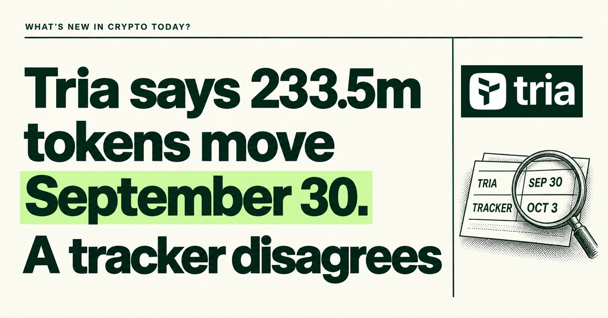 Tria says 233.5 million tokens move September 30. A tracker disagrees. Forest-green headline on cream with the official Tria logo and a source sheet comparing Tria's September 30 schedule with a tracker's October 3 entry.